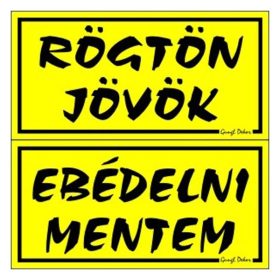   Piktogram Rögtön jövök-ebédelni mentem (kétold. tábla) sárga