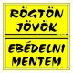 Piktogram Rögtön jövök-ebédelni mentem (kétold. tábla) sárga