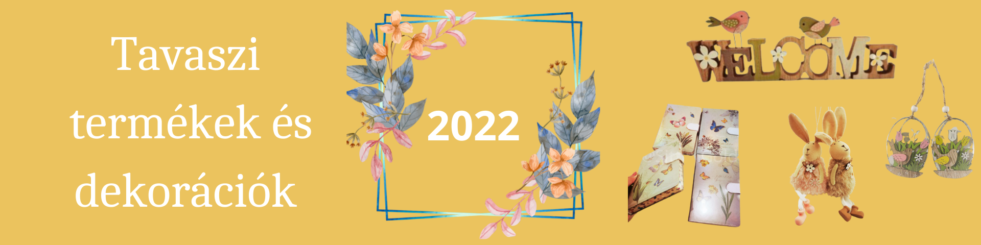 2022 tavaszi termékek és dekorációk